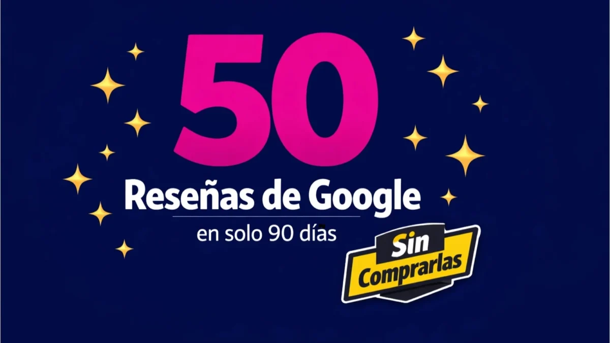 cómo conseguir 50 reseñas de google en 90 días  guía completa