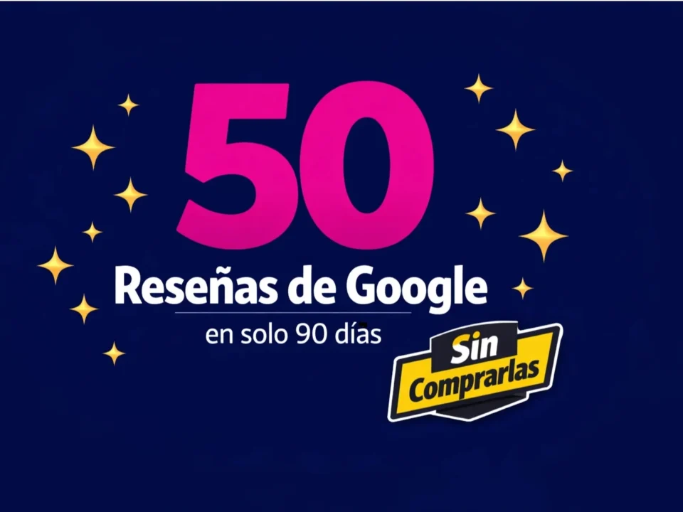 Cómo conseguir 50 reseñas de Google en 90 días - Guía completa